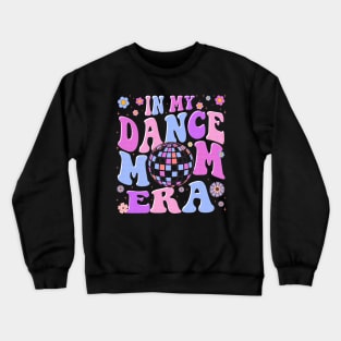 In My Dance Mom Era Crewneck Sweatshirt